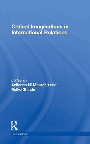 Critical Imaginations in International Relations