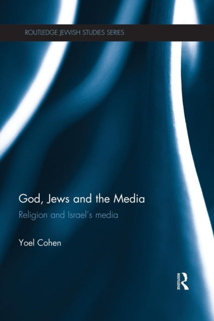 Book cover of: God, Jews and the Media. By: Yoel Cohen