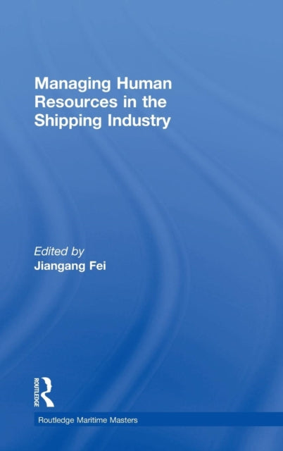 Book cover of: Managing Human Resources in the Shipping Industry. By: Jiangang Fei