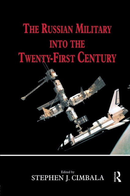 Book cover of: Russian Military into the 21st Century. By: Stephen J. Cimbala