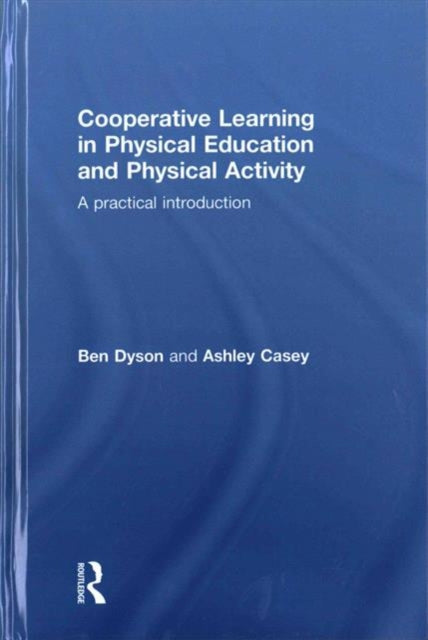 Book cover of: Cooperative Learning in Physical Education and Physical Activity. By: Ben Dyson