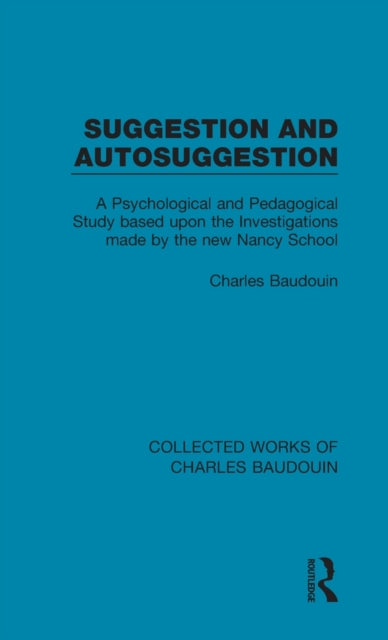 Book cover of: Suggestion and Autosuggestion. By: Charles Baudouin