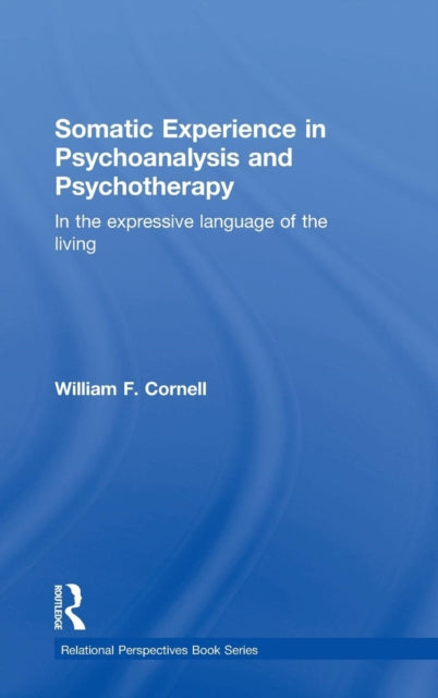 Book cover of: Somatic Experience in Psychoanalysis and Psychotherapy. By: William F. Cornell