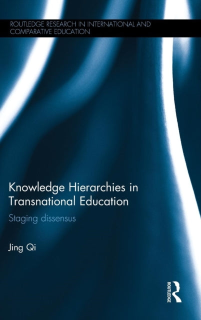 Book cover of: Knowledge Hierarchies in Transnational Education. By: Jing Qi