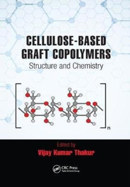 Book cover of: Cellulose-Based Graft Copolymers. By: Vijay Kumar Thakur