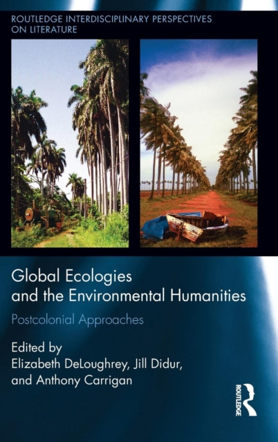 Book cover of: Global Ecologies and the Environmental Humanities. By: Elizabeth DeLoughrey