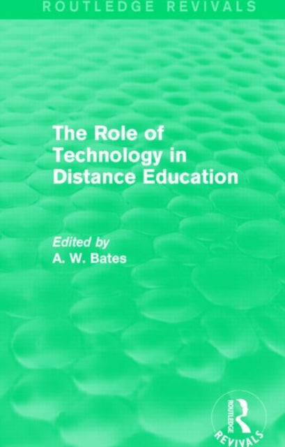 Book cover of: Role of Technology in Distance Education (Routledge Revivals). By: Tony Bates