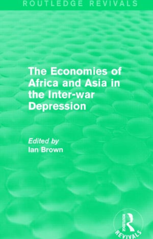 Economies of Africa and Asia in the Inter-war Depression (Routledge Revivals)