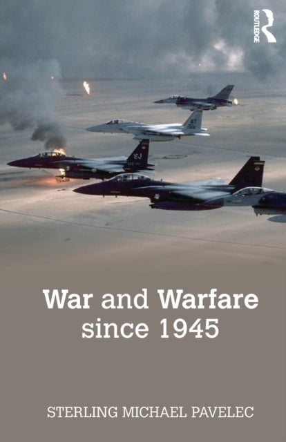 Book cover of: War and Warfare since 1945. By: Sterling Pavelec