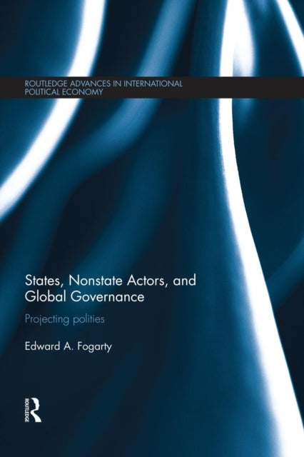 Book cover of: States, Nonstate Actors, and Global Governance. By: Edward Fogarty