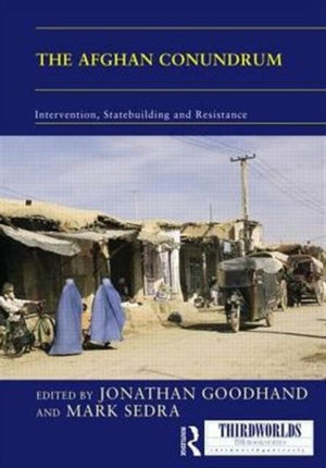 Afghan Conundrum: intervention, statebuilding and resistance
