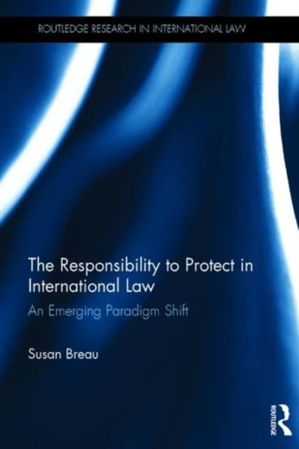 Book cover of: Responsibility to Protect in International Law. By: Susan Breau