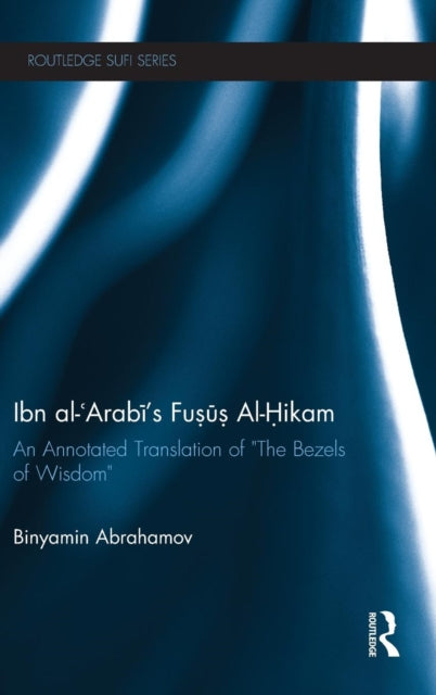 Book cover of: Ibn Al-Arabi's Fusus Al-Hikam. By: Binyamin Abrahamov