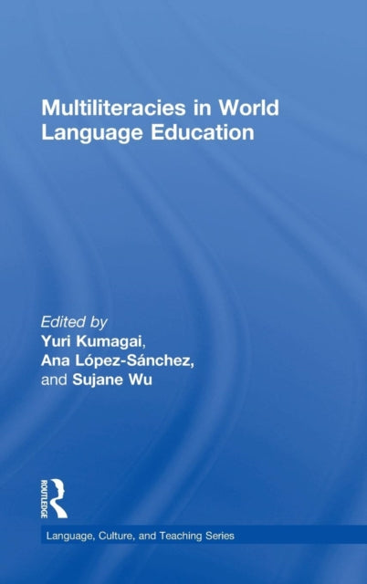 Book cover of: Multiliteracies in World Language Education. By: Yuri Kumagai