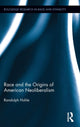 Book cover of: Race and the Origins of American Neoliberalism. By: Randolph Hohle