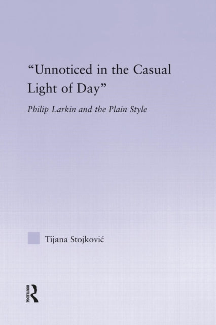 Book cover of: Unnoticed in the Casual Light of Day. By: Stojkovic Stojkovic