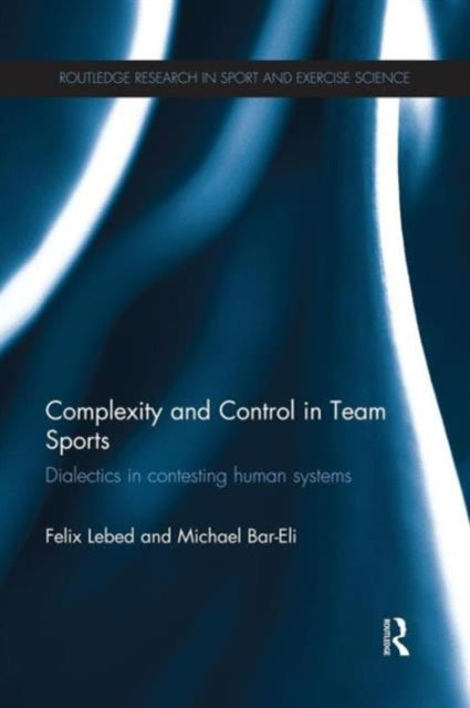 Book cover of: Complexity and Control in Team Sports. By: Felix Lebed