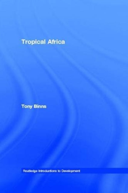 Book cover of: Tropical Africa. By: Tony Binns