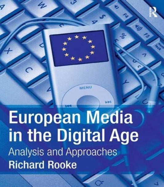 Book cover of: European Media in the Digital Age. By: Richard Rooke