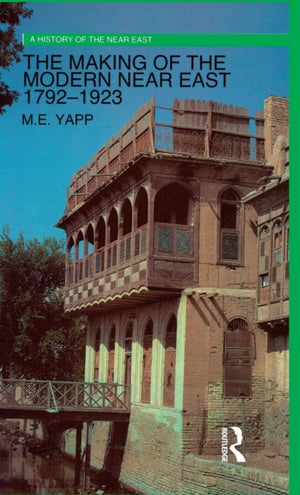 The Making of the Modern Near East 1792-1923