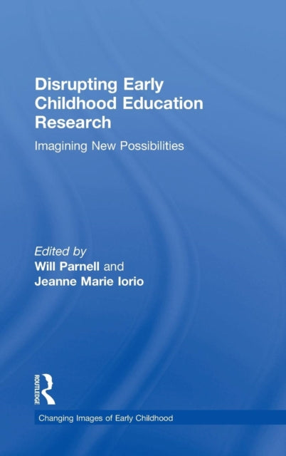 Book cover of: Disrupting Early Childhood Education Research. By: Will Parnell