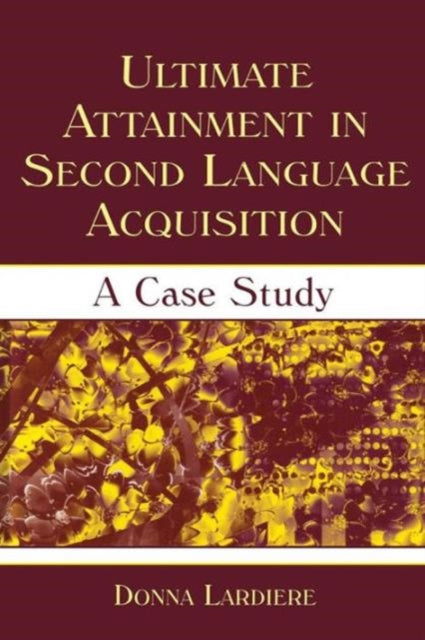 Book cover of: Ultimate Attainment in Second Language Acquisition. By: Donna Lardiere