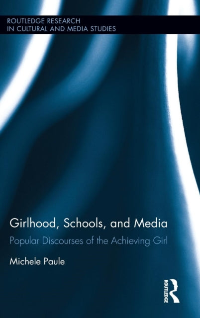 Book cover of: Girlhood, Schools, and Media. By: Michele Paule