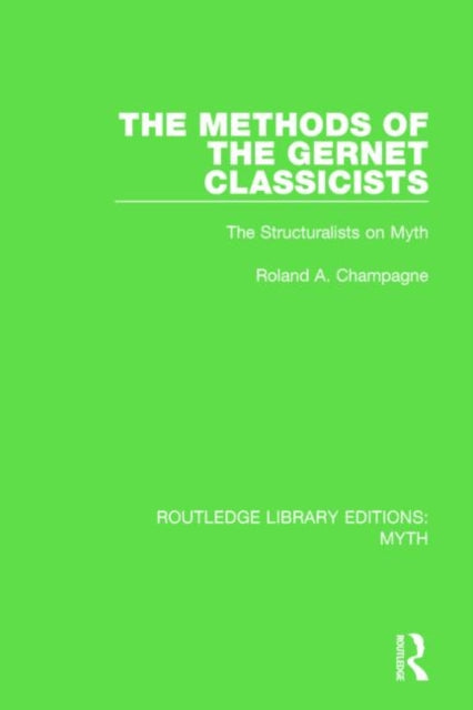 Book cover of: Methods of the Gernet Classicists (RLE Myth). By: Roland A. Champagne