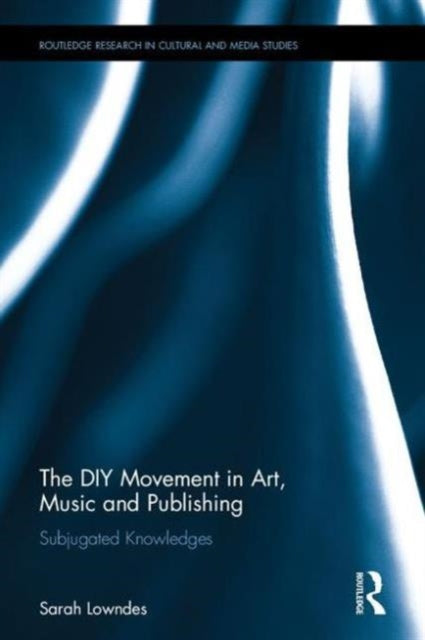 Book cover of: DIY Movement in Art, Music and Publishing. By: Sarah Lowndes