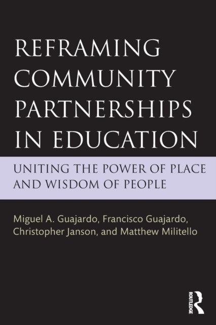 Book cover of: Reframing Community Partnerships in Education. By: Miguel A. Guajardo