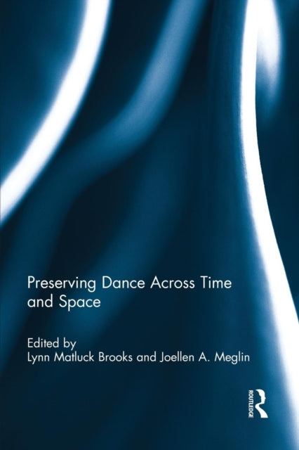 Book cover of: Preserving Dance Across Time and Space. By: Lynn Matluck Brooks