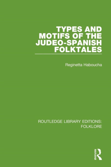 Book cover of: Types and Motifs of the Judeo-Spanish Folktales (RLE Folklore). By: Reginetta Haboucha