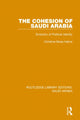 Book cover of: Cohesion of Saudi Arabia (RLE Saudi Arabia). By: Christine Moss Helms