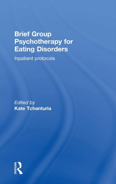 Book cover of: Brief Group Psychotherapy for Eating Disorders. By: Kate Tchanturia