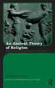 Book cover of: Ancient Theory of Religion. By: Nickolas P. Roubekas
