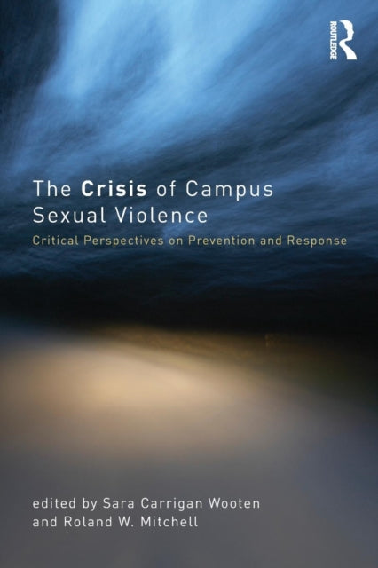 Book cover of: Crisis of Campus Sexual Violence. By: Sara Carrigan Wooten