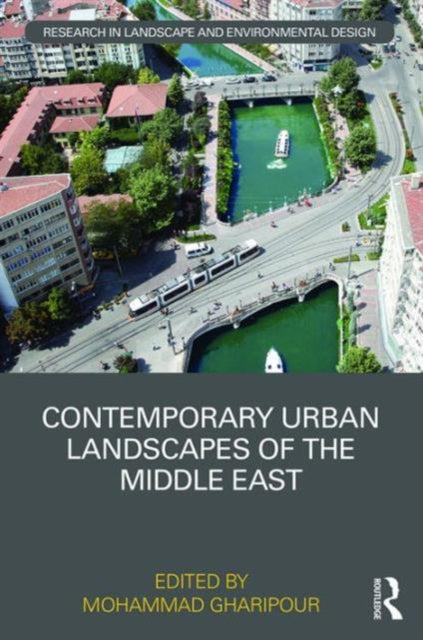Book cover of: Contemporary Urban Landscapes of the Middle East. By: Mohammad Gharipour