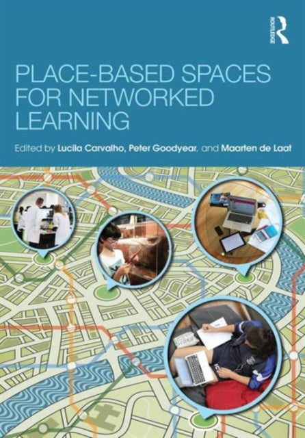 Book cover of: Place-Based Spaces for Networked Learning. By: Lucila Carvalho