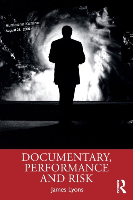Book cover of: Documentary, Performance and Risk. By: James Lyons
