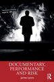 Book cover of: Documentary, Performance and Risk. By: James Lyons
