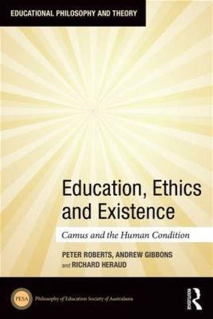 Book cover of: Education, Ethics and Existence. By: Peter Roberts