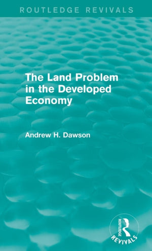 The Land Problem in the Developed Economy (Routledge Revivals)