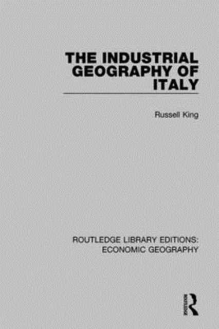 Book cover of: Industrial Geography of Italy. By: Russell King