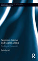 Book cover of: Feminism, Labour and Digital Media. By: Kylie Jarrett