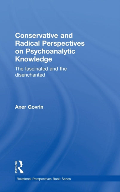 Book cover of: Conservative and Radical Perspectives on Psychoanalytic Knowledge. By: Aner Govrin