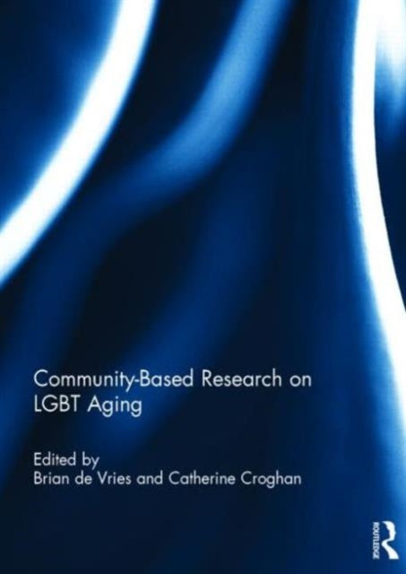 Book cover of: Community-Based Research on LGBT Aging
