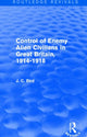 Book cover of: Control of Enemy Alien Civilians in Great Britain, 1914-1918 (Routledge Revivals). By: J. C. Bird