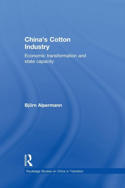 Book cover of: China's Cotton Industry. By: Björn Alpermann