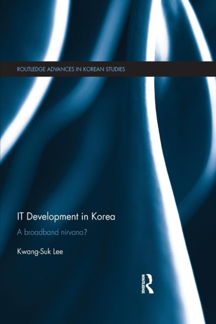 Book cover of: IT Development in Korea. By: Kwang-Suk Lee