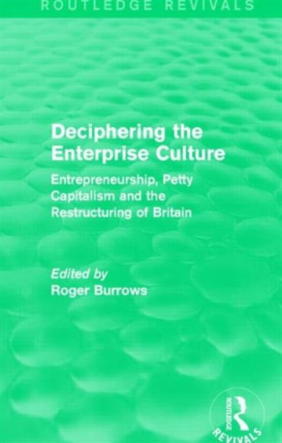 Book cover of: Deciphering the Enterprise Culture (Routledge Revivals). By: Roger Burrows